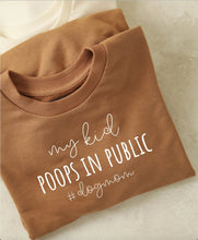 Load image into Gallery viewer, My Kid Poops in Public Sweatshirt