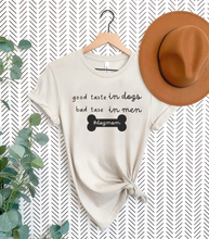 Load image into Gallery viewer, Good Taste in Dogs, Bad Taste in Men T-shirt