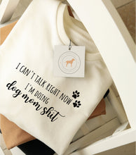 Load image into Gallery viewer, I can't Talk Now I'm Doing Dog Mom Shit Sweatshirt