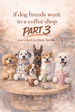 Load image into Gallery viewer, Viral Prints- Dog Breeds at a Coffee Shop Series
