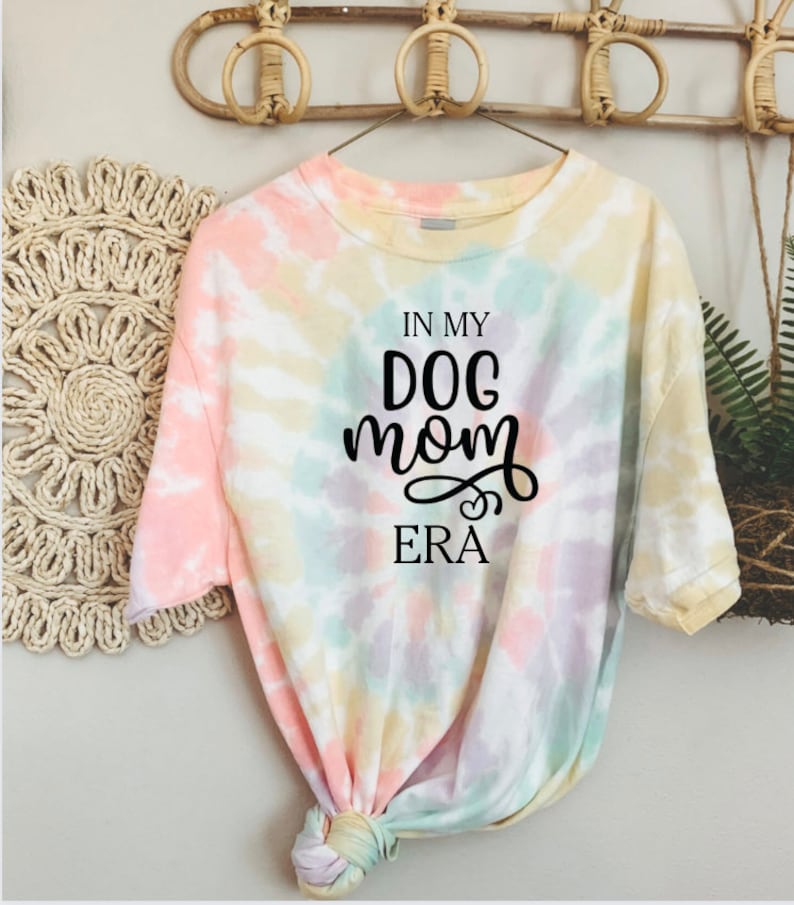 In My Dog Mom Era T-shirt, Tie Dye