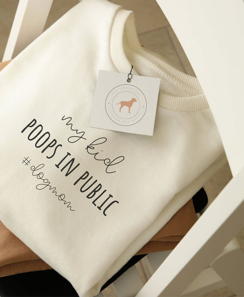 My Kid Poops in Public Sweatshirt