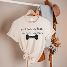 Load image into Gallery viewer, Good Taste in Dogs, Bad Taste in Men T-shirt
