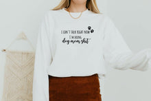 Load image into Gallery viewer, I can&#39;t Talk Now I&#39;m Doing Dog Mom Shit Sweatshirt
