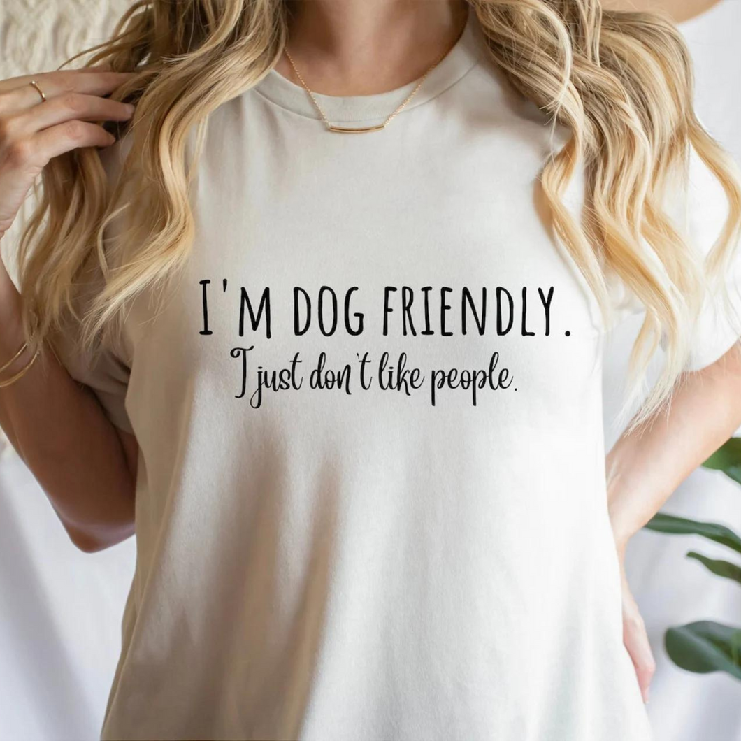 I'm Dog Friendly, I Just Don't Like People T-shirt